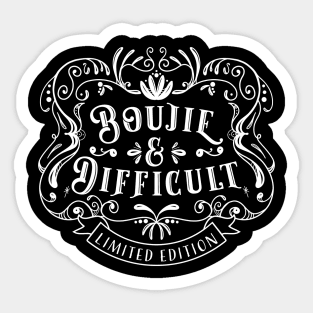 Boujie And Difficult- Limited Edition- WHITE PRINT Sticker